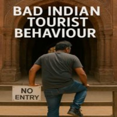 Bad Indian Tourist behaviour